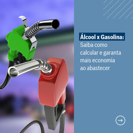 Álcool x Gasolina garanta mais economia ao abastecer